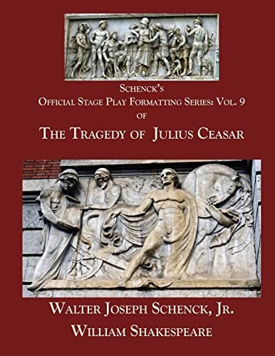 Schenck's Official Stage Play Formatting Series: Vol. 9 The Tragedy of Julius Caesar