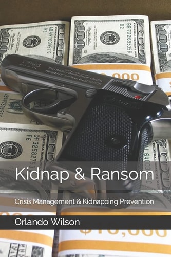 Kidnap and Ransom Crisis Management and Kidnapping Prevention