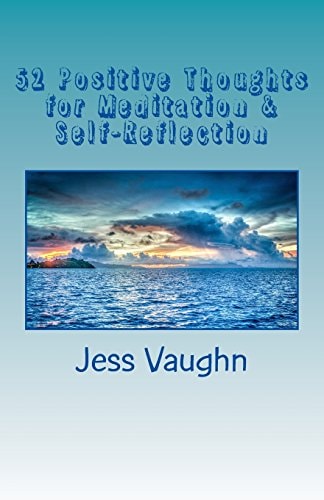 52 Positive Thoughts for Meditation and Self-Reflection Getting Comfortable in Your Own Space