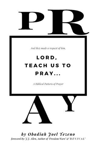 Lord, Teach Us To Pray A Biblical Pattern of Prayer