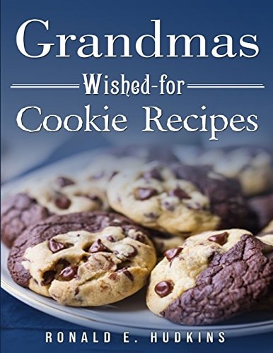 Grandmas Wished-For Cookie Recipes
