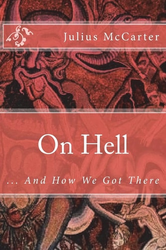 On Hell ... And How We Got There