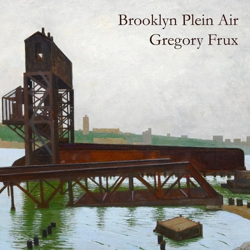 Brooklyn Plein Air Art of Gregory Frux