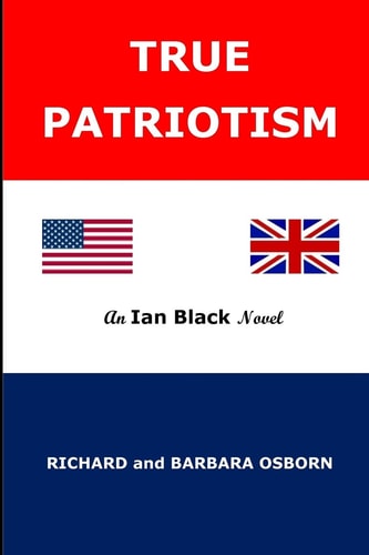 True Patriotism An Ian Black Trilogy