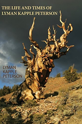 The Life and Times of Lyman Kapple Peterson
