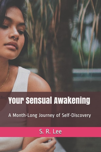 Your Sensual Awakening A Month-Long Journey of Self-Discovery