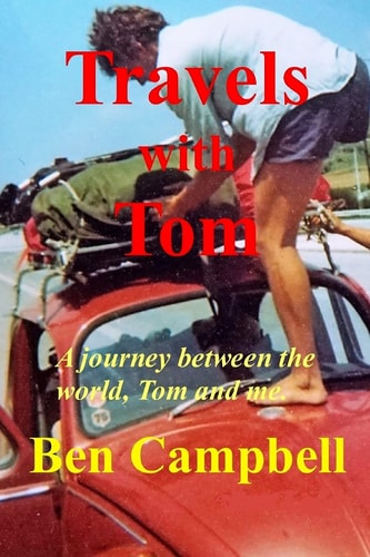 TRAVELS with TOM A Journey Between the World, Tom and Me