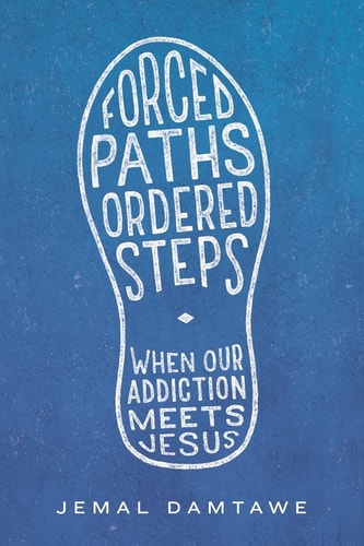 Forced Paths - Ordered Steps When Our Addiction Meets Jesus
