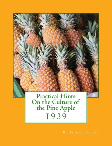 Practical Hints On the Culture of the Pine Apple 1939