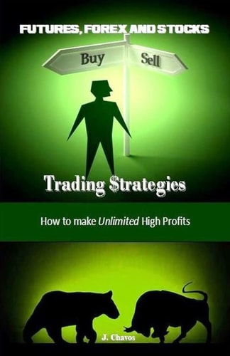 Futures, Forex and Stocks Trading $trategies How to Make Unlimited High Profits