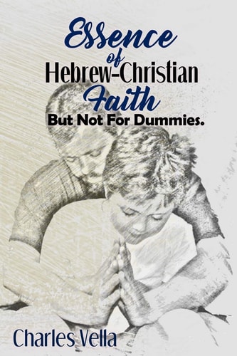 Essence of Hebrew - Christian Faith But Not For Dummies