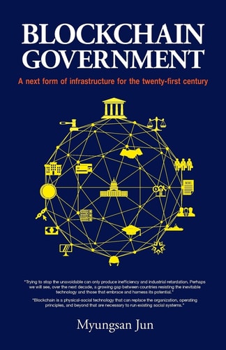 Blockchain Government A Next Form of Infrastructure for the Twenty-First Century