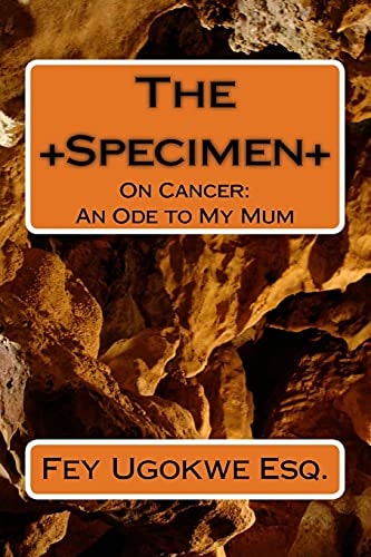 The Specimen On Cancer: An Ode to My Mum