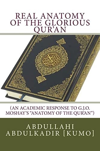 Real Anatomy of the Glorious Qur'an (An Academic Response to G.J.O. Moshay's "Anatomy of the Qur'an")