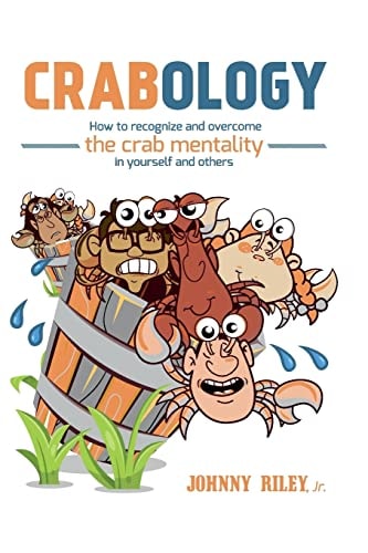 Crabology How to Recognize and Overcome the Crab Mentality in Others and Yourself