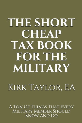 The Short Cheap Tax Book for the Military A Ton of Things That Every Military Member Should Know and Do
