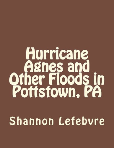 Hurrican Agnes and Other Floods in Pottstown, PA