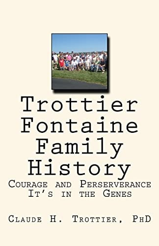 Trottier and Fontaine Family History Courage and Perserverance: It's in the Genes