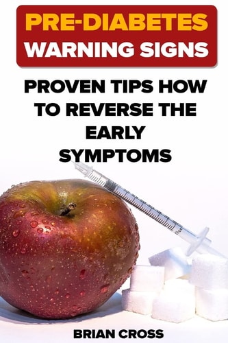 Pre-Diabetes Warning Signs Proven Tips How to Reverse the Early Symptoms