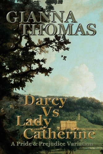 Darcy Vs Lady Catherine A Pride and Prejudice Variation