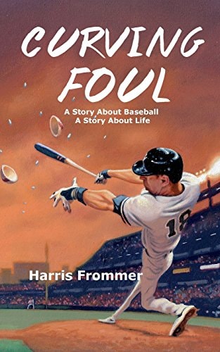 Curving Foul A Story About Baseball, A Story About Life