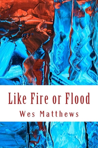 Like Fire Or Flood