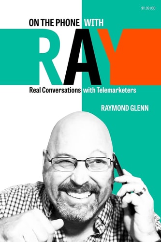On the Phone with Ray Real Conversations with Telemarketers