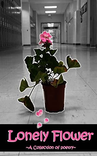 Lonely Flower A Collection of Poetry