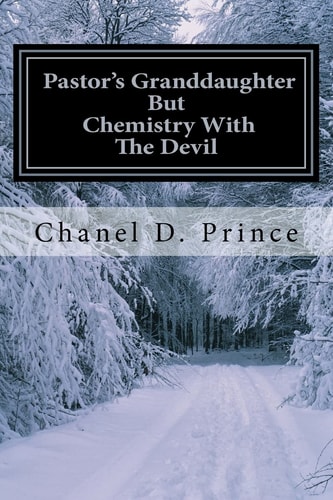 A Pastor's Granddaughter But Chemistry with the Devil My Spiritual Journey from Bondage to Freedom