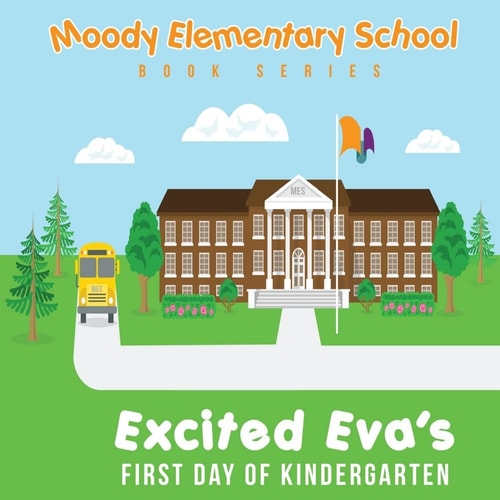 Moody Elementary School Book Series Excited Eva's First Day of Kindergarten A Vicky B's Bookcase Story