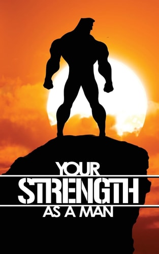 Your Strength As a Man