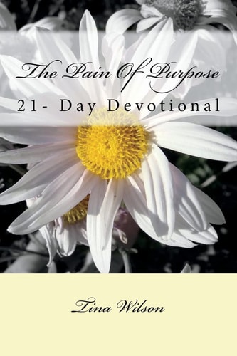 The Pain Of Purpose 21-Day Devotional