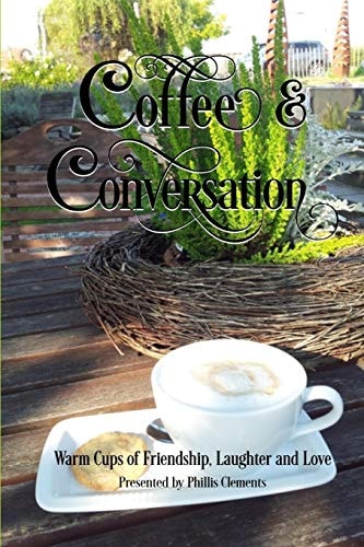 Coffee and Conversation Warm Cups of Friendship, Laughter and Love