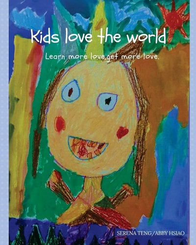 Kids Love the World Learn More Love, Get More Love