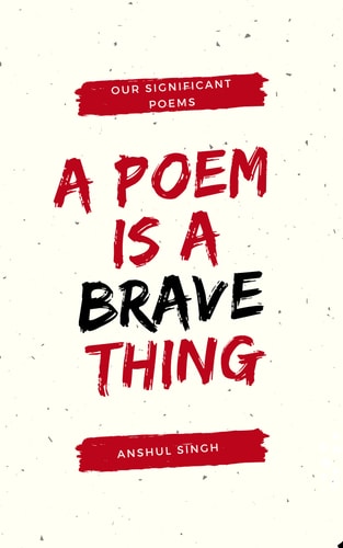 A Poem Is a Brave Thing