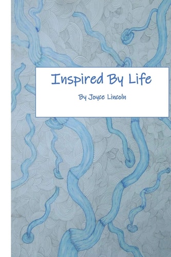 Inspired by Life A Short Volume of Poetry