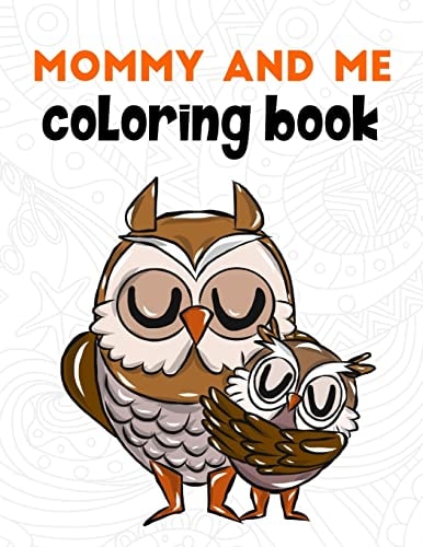 Mommy and Me Coloring Book A Super Cute Activity Book for Parents and Children to Color Together