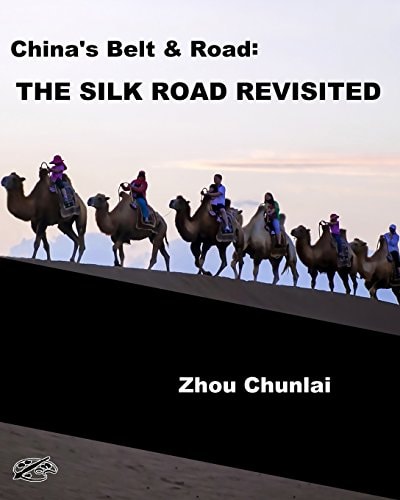 China's Belt and Road: the SILK ROAD REVISITED English Version
