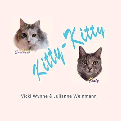 Kitty-Kitty Celebrating Our Kitties, Snickers and Caily