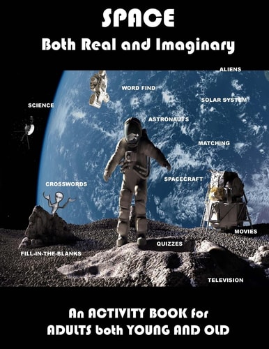 Space Real and Imaginary An Activity Book for Adults Both Young and Old Space Activity Book for Adults Space Lovers Gifts Outerspace Activities Book