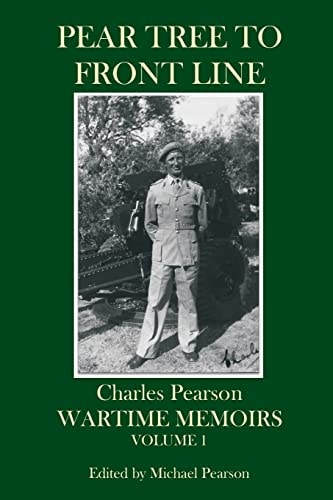 Pear Tree to Front Line Wartime Memoirs Volume 1