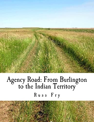 Agency Road From Burlington to the Indian Territory