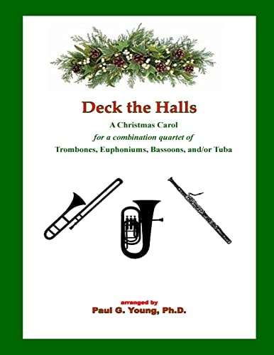Deck the Halls For a Combination Quartet of Trombones, Euphoniums, Bassoons, And/or Tuba