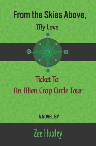 From the Skies Above, My Love Ticket to an Alien Crop Circle Tour
