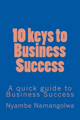 10 Keys to Business Success A Quick Guide to Business Success