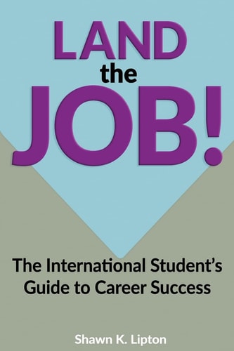 Land The Job! The International Student's Essential Guide to Career Success