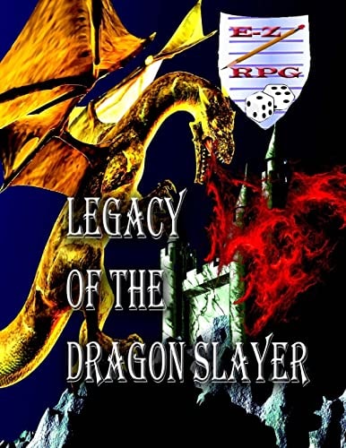 Legacy of the Dragon Slayer A Sword and Sorcery EZ RPG Ready to Play Adventure