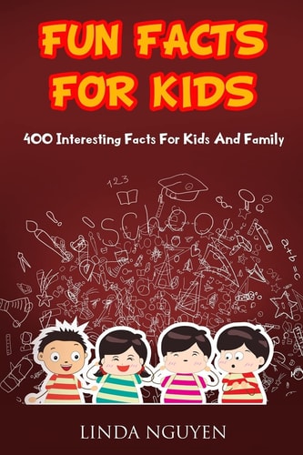Fun Facts for Kids 400 Interesting Facts for Kids and Family