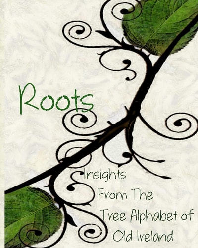 Roots Insights From the Tree Alphabet of Old Ireland