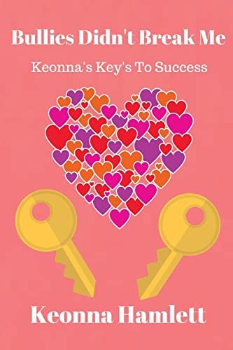 Bullies Didn't Break Me Keonna's Keys To Success